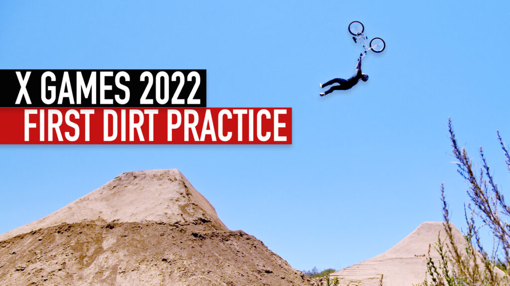 X GAMES 2022 FIRST DIRT PRACTICE Our BMX