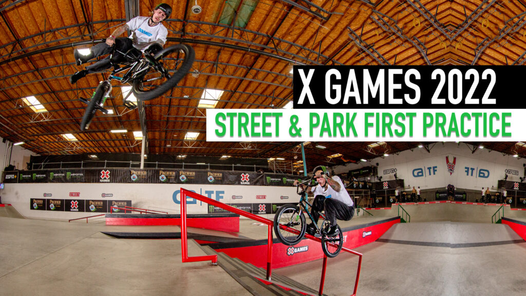X GAMES 2022 FIRST STREET & PARK PRACTICE Our BMX